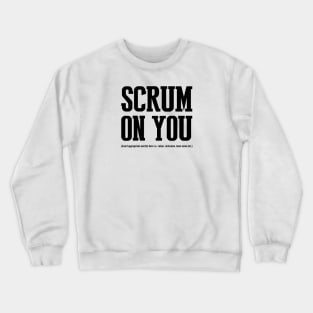 Scrum on you Crewneck Sweatshirt